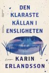 Den klaraste källan i Ensligheten av Karin Erlandsson